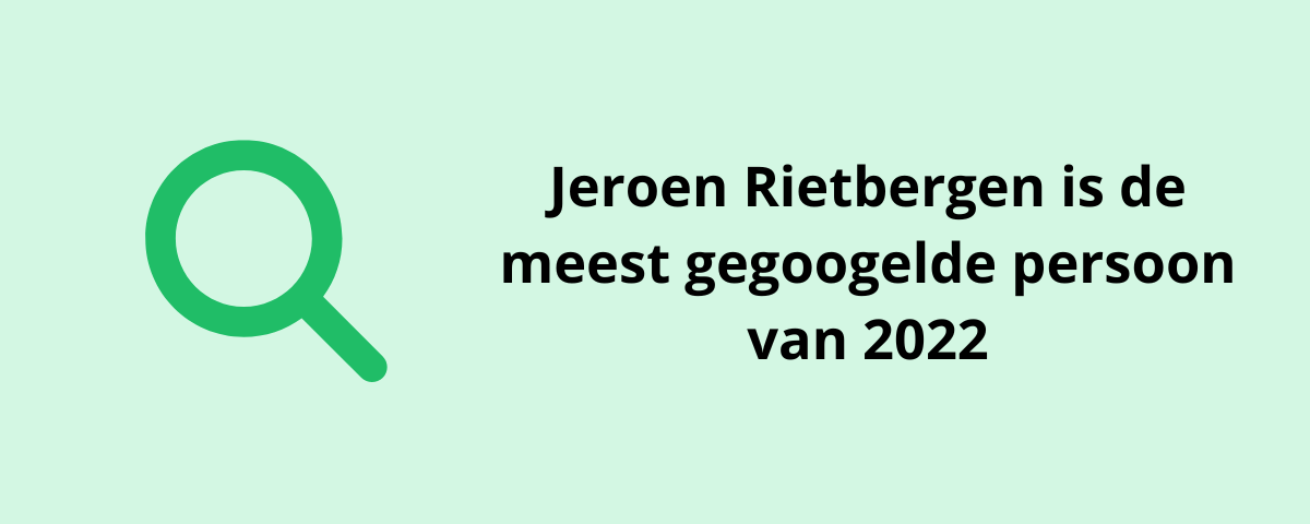 Jeroen Rietbergen is de meest gegoogelde persoon van 2022